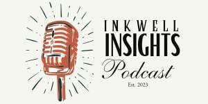 Inkwell Insights Podcast